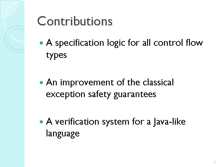 Contributions A specification logic for all control flow types An improvement of the classical