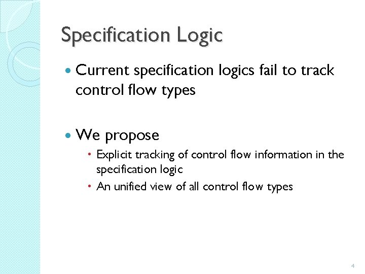 Specification Logic Current specification logics fail to track control flow types We propose Explicit