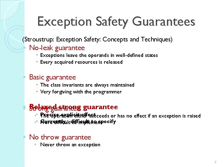 Exception Safety Guarantees (Stroustrup: Exception Safety: Concepts and Techniques) ◦ No-leak guarantee Exceptions leave