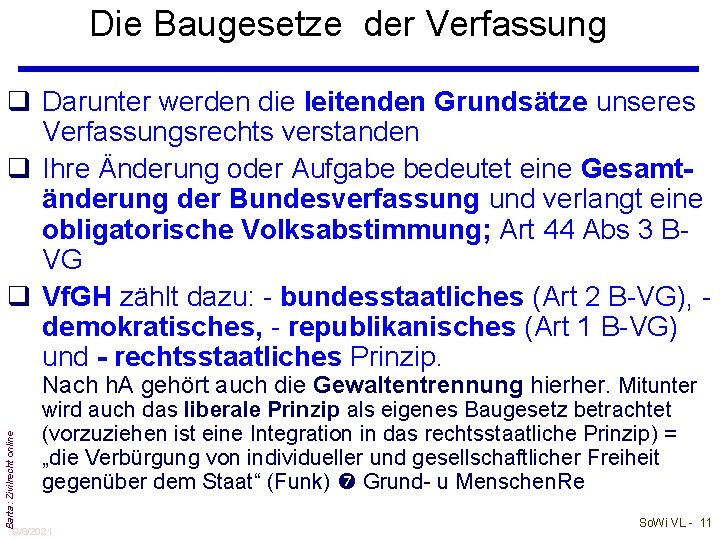 Die Baugesetze der Verfassung q Darunter werden die leitenden Grundsätze unseres Verfassungsrechts verstanden q