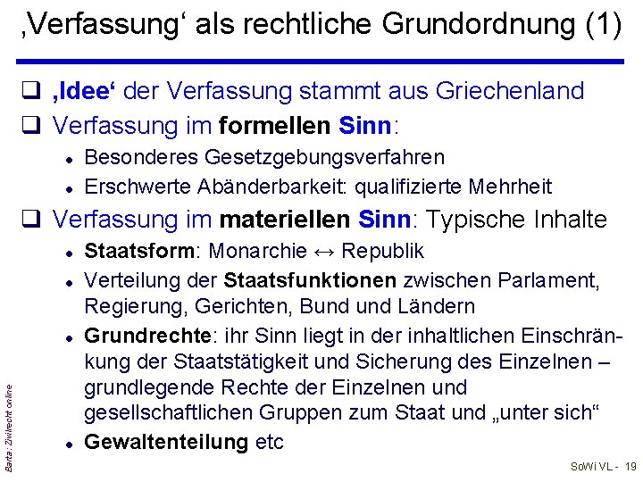 ‚Verfassung‘ als rechtliche Grundordnung (1) q ‚Idee‘ der Verfassung stammt aus Griechenland q Verfassung