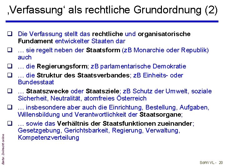 Barta: Zivilrecht online ‚Verfassung‘ als rechtliche Grundordnung (2) q Die Verfassung stellt das rechtliche