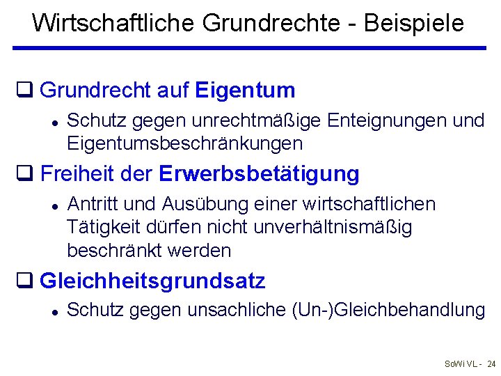 Wirtschaftliche Grundrechte - Beispiele q Grundrecht auf Eigentum l Schutz gegen unrechtmäßige Enteignungen und