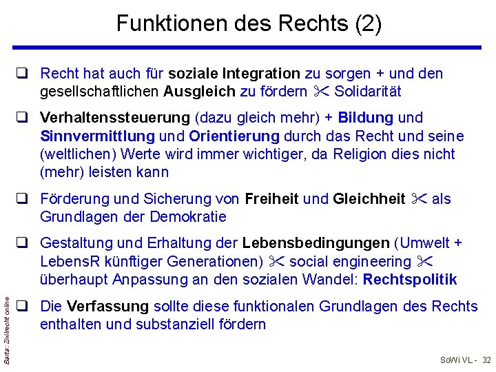 Funktionen des Rechts (2) q Recht hat auch für soziale Integration zu sorgen +