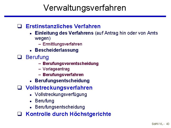 Verwaltungsverfahren q Erstinstanzliches Verfahren l Einleitung des Verfahrens (auf Antrag hin oder von Amts