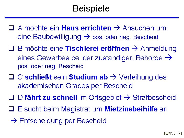 Beispiele q A möchte ein Haus errichten Ansuchen um eine Baubewilligung pos. oder neg.