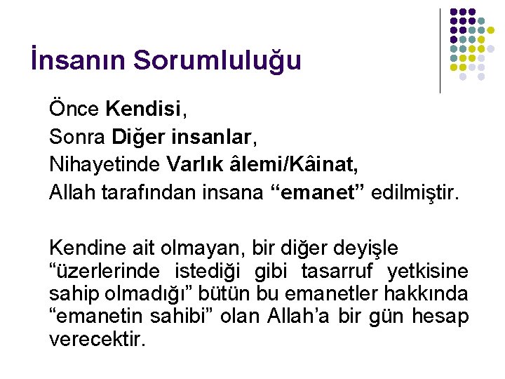 İnsanın Sorumluluğu Önce Kendisi, Sonra Diğer insanlar, Nihayetinde Varlık âlemi/Kâinat, Allah tarafından insana “emanet”