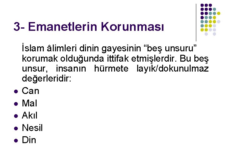 3 - Emanetlerin Korunması l l l İslam âlimleri dinin gayesinin “beş unsuru” korumak