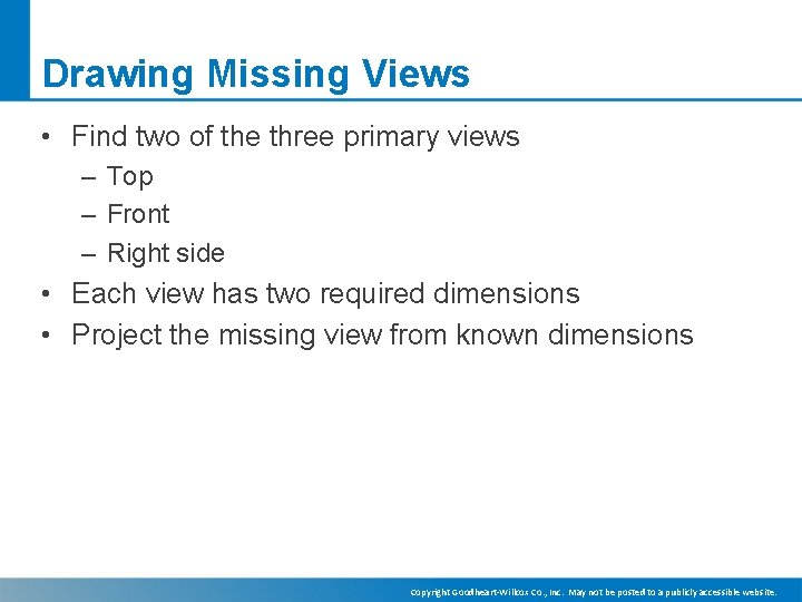 Drawing Missing Views • Find two of the three primary views – Top –