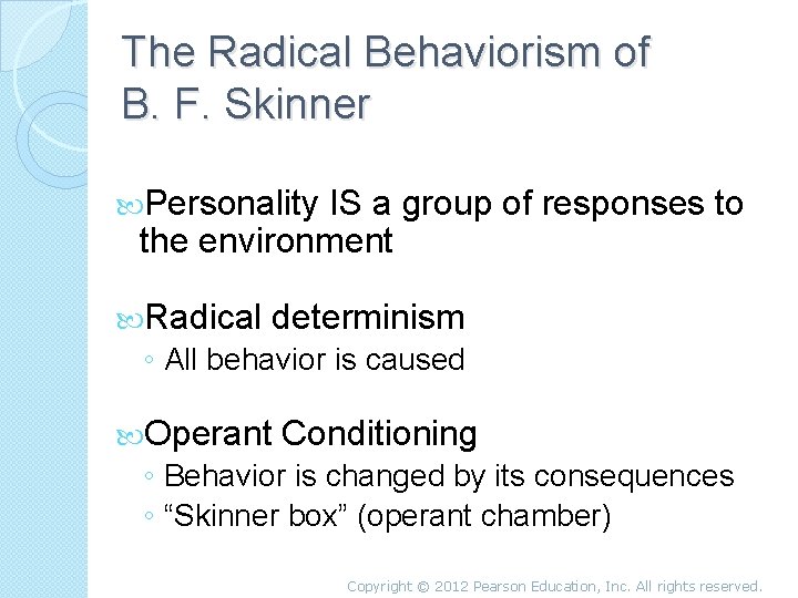 The Radical Behaviorism of B. F. Skinner Personality IS a group of responses to