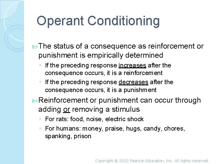 Operant Conditioning The status of a consequence as reinforcement or punishment is empirically determined