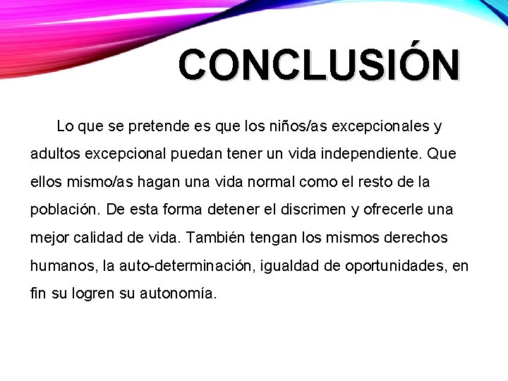 CONCLUSIÓN Lo que se pretende es que los niños/as excepcionales y adultos excepcional puedan