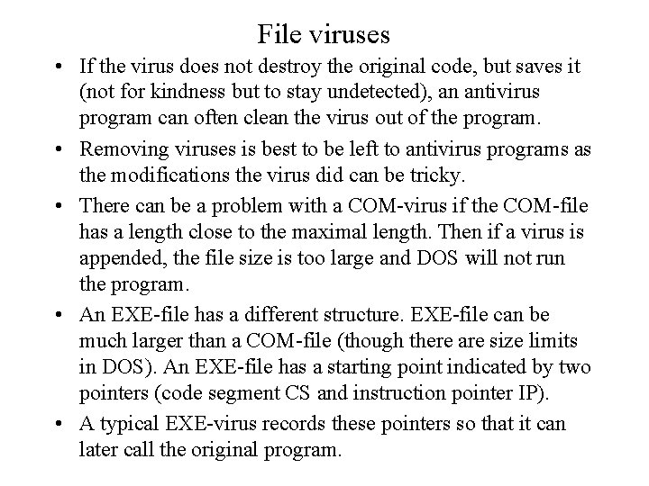 File viruses • If the virus does not destroy the original code, but saves