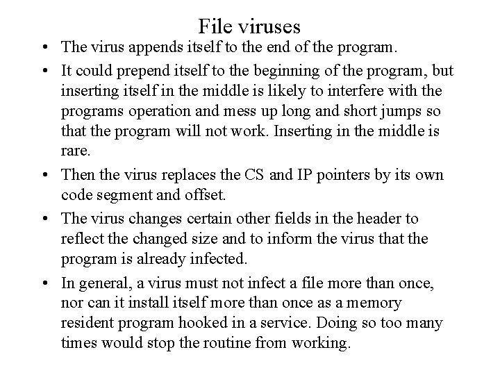 File viruses • The virus appends itself to the end of the program. •