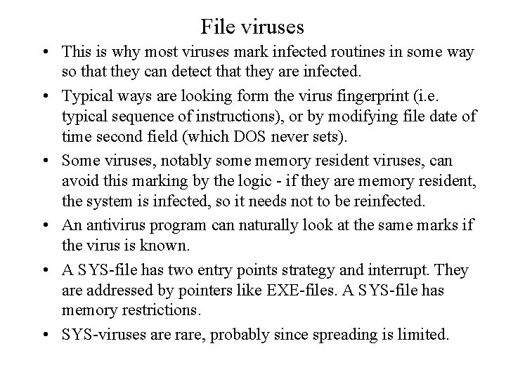 File viruses • This is why most viruses mark infected routines in some way