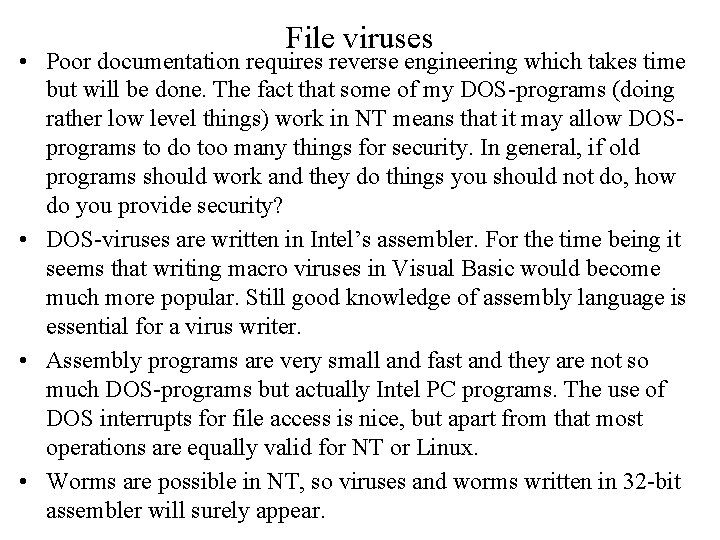 File viruses • Poor documentation requires reverse engineering which takes time but will be