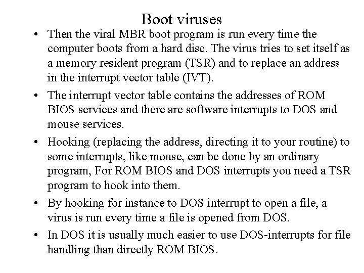 Boot viruses • Then the viral MBR boot program is run every time the