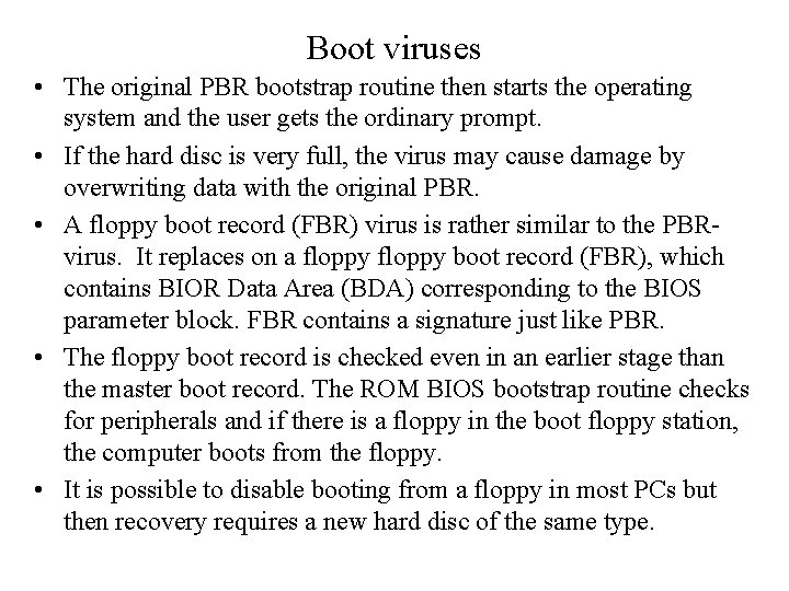 Boot viruses • The original PBR bootstrap routine then starts the operating system and