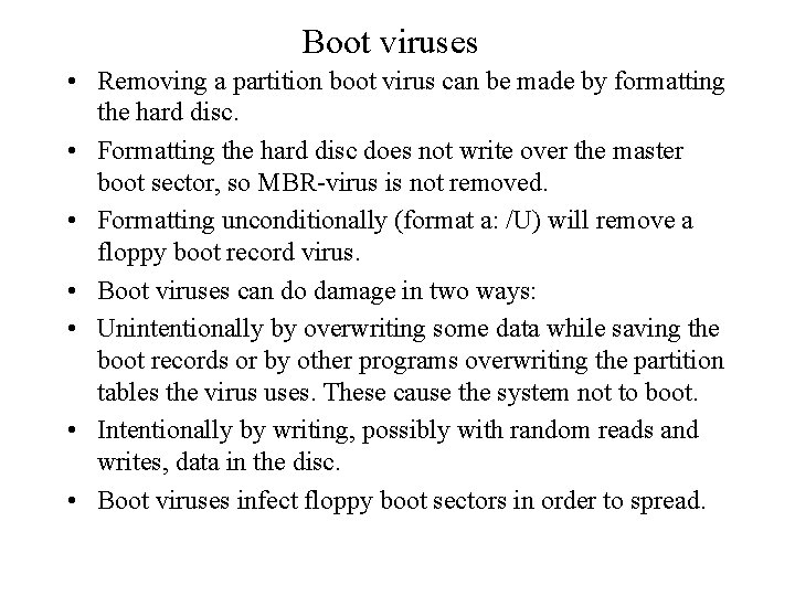 Boot viruses • Removing a partition boot virus can be made by formatting the