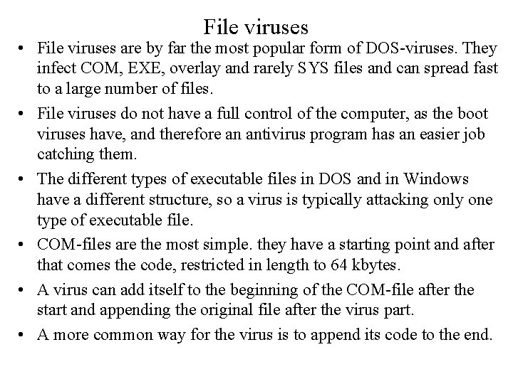 File viruses • File viruses are by far the most popular form of DOS-viruses.