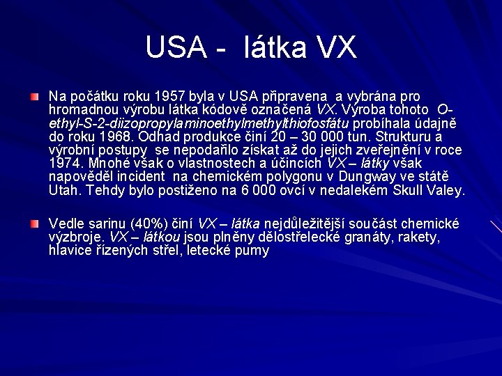 USA - látka VX Na počátku roku 1957 byla v USA připravena a vybrána