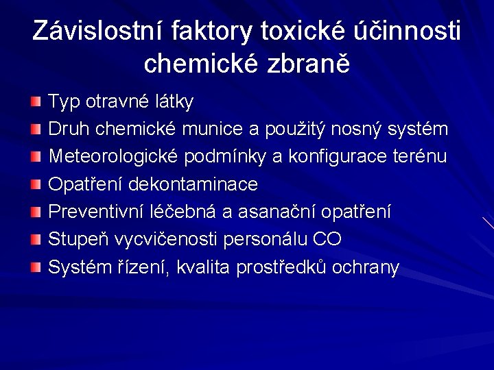 Závislostní faktory toxické účinnosti chemické zbraně Typ otravné látky Druh chemické munice a použitý