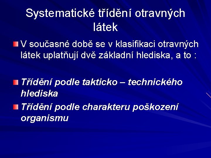 Systematické třídění otravných látek V současné době se v klasifikaci otravných látek uplatňují dvě