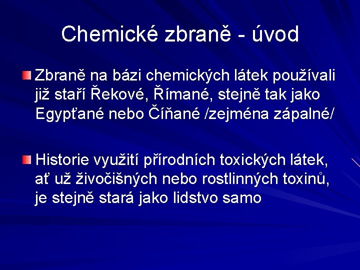 Chemické zbraně - úvod Zbraně na bázi chemických látek používali již staří Řekové, Římané,