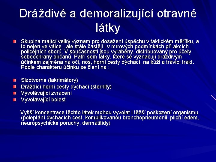 Dráždivé a demoralizující otravné látky Skupina mající velký význam pro dosažení úspěchu v taktickém