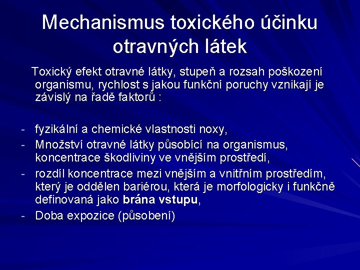 Mechanismus toxického účinku otravných látek Toxický efekt otravné látky, stupeň a rozsah poškození organismu,