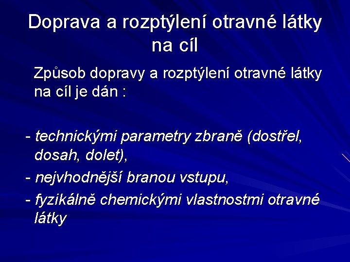 Doprava a rozptýlení otravné látky na cíl Způsob dopravy a rozptýlení otravné látky na