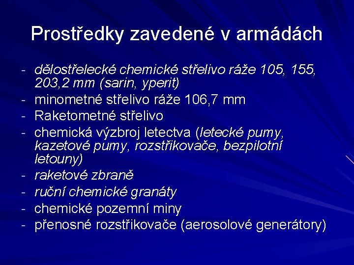 Prostředky zavedené v armádách - dělostřelecké chemické střelivo ráže 105, 155, - 203, 2