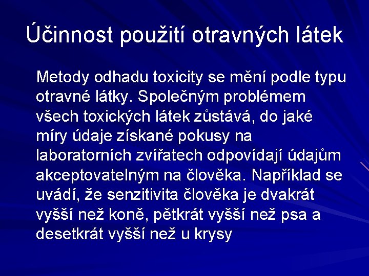 Účinnost použití otravných látek Metody odhadu toxicity se mění podle typu otravné látky. Společným