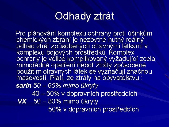 Odhady ztrát Pro plánování komplexu ochrany proti účinkům chemických zbraní je nezbytně nutný reálný