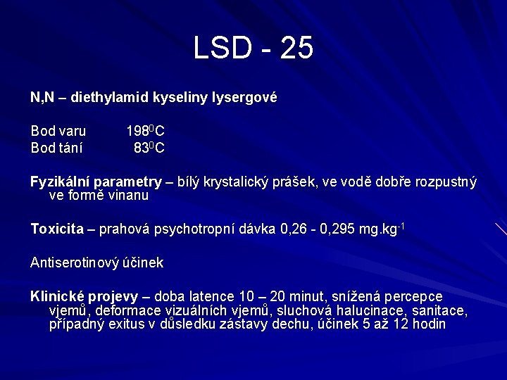 LSD - 25 N, N – diethylamid kyseliny lysergové Bod varu Bod tání 1980