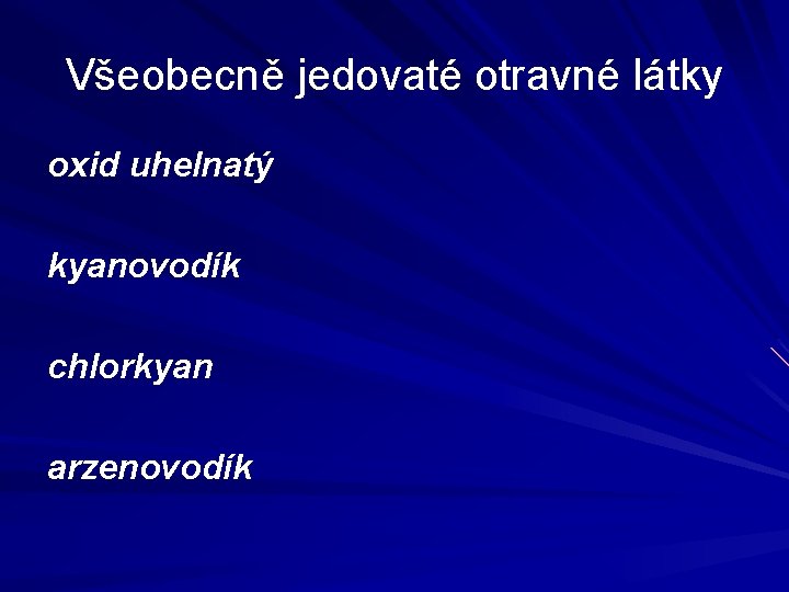 Všeobecně jedovaté otravné látky oxid uhelnatý kyanovodík chlorkyan arzenovodík 