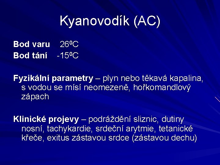 Kyanovodík (AC) Bod varu 260 C Bod tání -150 C Fyzikální parametry – plyn