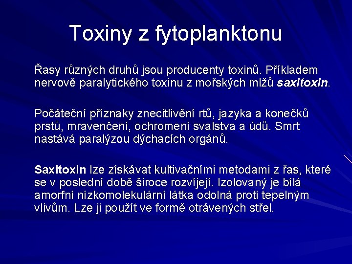 Toxiny z fytoplanktonu Řasy různých druhů jsou producenty toxinů. Příkladem nervově paralytického toxinu z