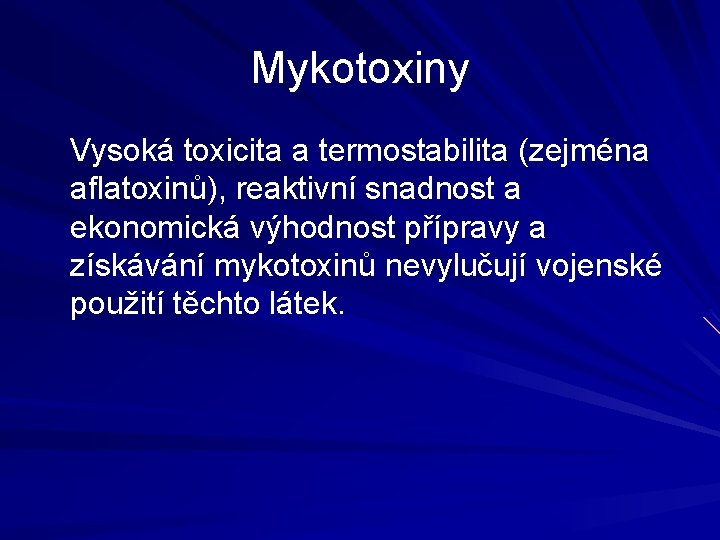 Mykotoxiny Vysoká toxicita a termostabilita (zejména aflatoxinů), reaktivní snadnost a ekonomická výhodnost přípravy a