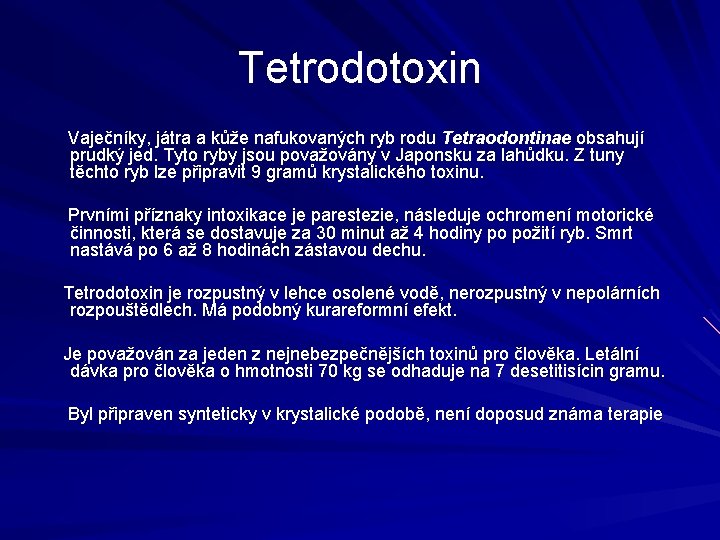 Tetrodotoxin Vaječníky, játra a kůže nafukovaných ryb rodu Tetraodontinae obsahují prudký jed. Tyto ryby