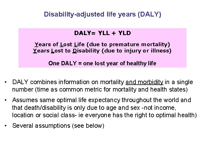Disability-adjusted life years (DALY) DALY= YLL + YLD Years of Lost Life (due to