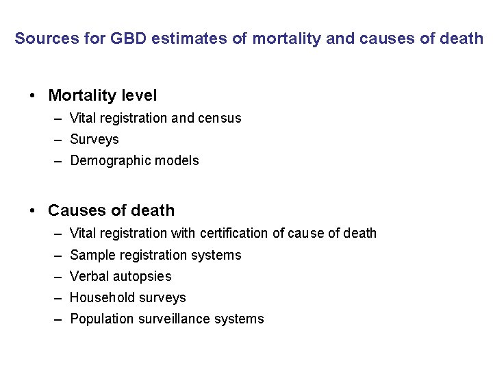 Sources for GBD estimates of mortality and causes of death • Mortality level –