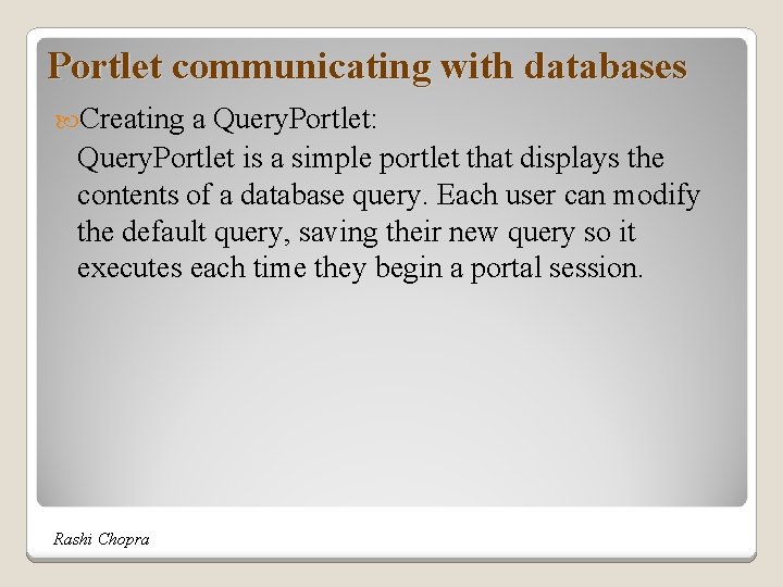 Portlet communicating with databases Creating a Query. Portlet: Query. Portlet is a simple portlet
