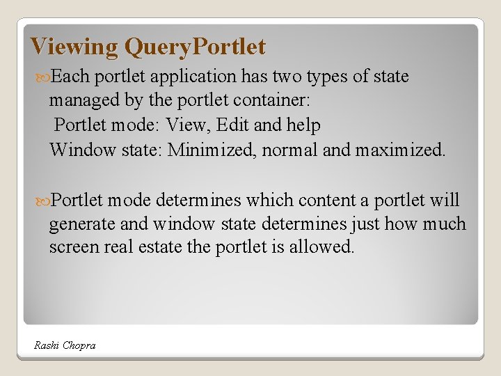 Viewing Query. Portlet Each portlet application has two types of state managed by the
