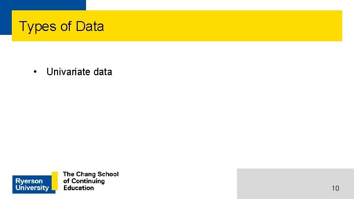 Types of Data • Univariate data 10 