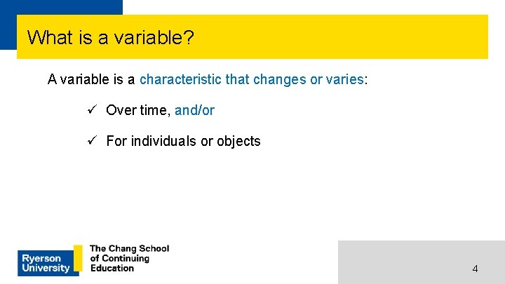 What is a variable? A variable is a characteristic that changes or varies: ü