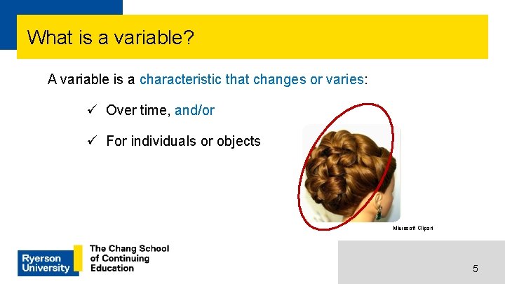 What is a variable? A variable is a characteristic that changes or varies: ü