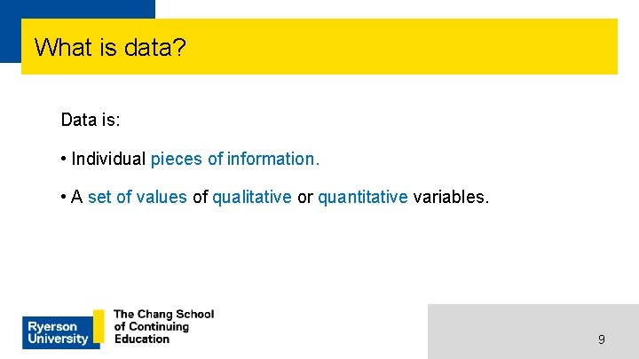 What is data? Data is: • Individual pieces of information. • A set of