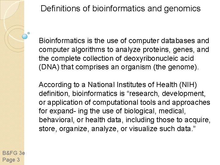 Definitions of bioinformatics and genomics Bioinformatics is the use of computer databases and computer Definitions of bioinformatics and genomics Bioinformatics is the use of computer databases and computer