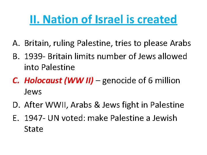 II. Nation of Israel is created A. Britain, ruling Palestine, tries to please Arabs